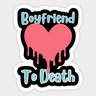 boyfriend to death Sticker